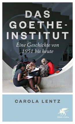 Abbildung von Lentz | Das Goethe-Institut | 1. Auflage | 2021 | beck-shop.de