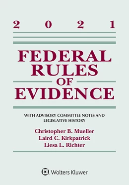 Abbildung von Mueller / Kirkpatrick | Federal Rules of Evidence: With Advisory Committee Notes and Legislative History | 1. Auflage | 2021 | beck-shop.de