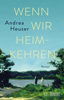 Abbildung von Heuser | Wenn wir heimkehren | 1. Auflage | 2021 | beck-shop.de