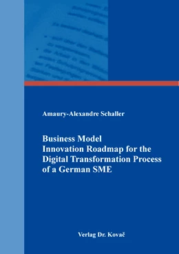 Abbildung von Schaller | Business Model Innovation Roadmap for the Digital Transformation Process of a German SME | 1. Auflage | 2021 | 221 | beck-shop.de