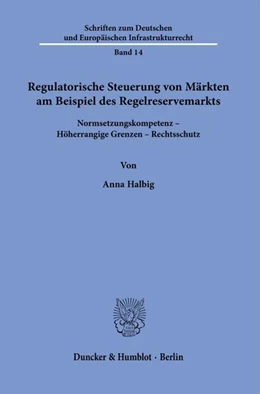 Abbildung von Halbig | Regulatorische Steuerung von Märkten am Beispiel des Regelreservemarkts. | 1. Auflage | 2021 | 14 | beck-shop.de