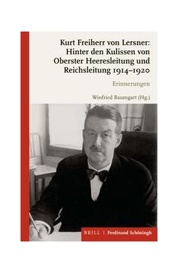 Abbildung von Kurt Freiherr von Lersner: Hinter den Kulissen von Oberster Heeresleitung und Reichsleitung 1914-1920 | 1. Auflage | 2021 | beck-shop.de