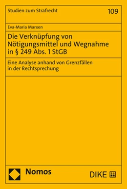Abbildung von Marxen | Die Verknüpfung von Nötigungsmittel und Wegnahme in § 249 Abs. 1 StGB | 1. Auflage | 2021 | 109 | beck-shop.de