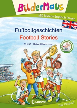 Abbildung von THiLO | Bildermaus - Mit Bildern Englisch lernen - Fußballgeschichten - Football Stories | 1. Auflage | 2021 | beck-shop.de