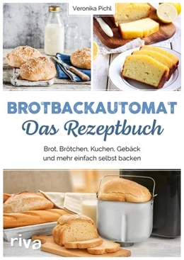 Abbildung von Pichl | Brotbackautomat - Das Rezeptbuch | 1. Auflage | 2021 | beck-shop.de