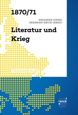 Abbildung von Gätje / Singh | 1870/71 - Literatur und Krieg | 1. Auflage | 2023 | beck-shop.de