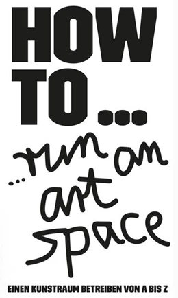 Abbildung von HOW TO... run an art space | 1. Auflage | 2021 | beck-shop.de