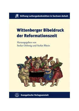 Abbildung von Oehmig / Rhein | Wittenberger Bibeldruck der Reformationszeit | 1. Auflage | 2022 | beck-shop.de