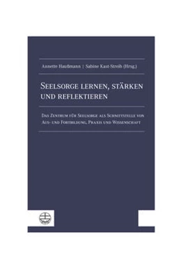 Abbildung von Haußmann / Kast-Streib | Seelsorge lernen, stärken und reflektieren | 1. Auflage | 2021 | beck-shop.de