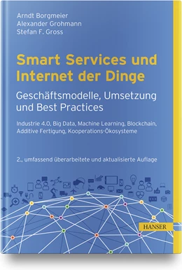 Abbildung von Borgmeier / Grohmann | Smart Services und Internet der Dinge: Geschäftsmodelle, Umsetzung und Best Practices | 2. Auflage | 2021 | beck-shop.de