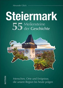 Abbildung von Glück | Die Steiermark. 55 Meilensteine der Geschichte | 1. Auflage | 2024 | beck-shop.de