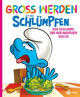 Abbildung von Peyo / Falzar | Groß werden mit den Schlümpfen: Der Schlumpf, der nur Nachtisch wollte | 1. Auflage | 2021 | beck-shop.de