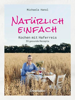 Abbildung von Hansl | Natürlich einfach - Kochen mit Haferreis | 1. Auflage | 2021 | beck-shop.de