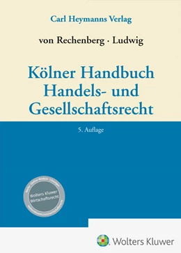 Abbildung von von Rechenberg / Ludwig | Kölner Handbuch Handels- und Gesellschaftsrecht | 5. Auflage | 2025 | beck-shop.de