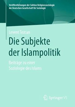 Abbildung von Tezcan | Die Subjekte der Islampolitik | 1. Auflage | 2021 | beck-shop.de