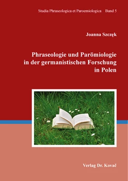 Abbildung von Szczek | Phraseologie und Parömiologie in der germanistischen Forschung in Polen | 1. Auflage | 2021 | 5 | beck-shop.de