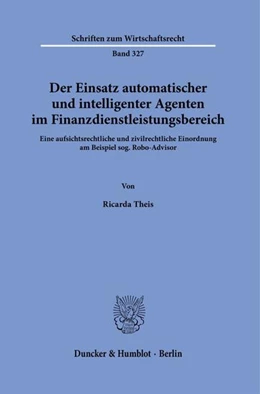 Abbildung von Theis | Der Einsatz automatischer und intelligenter Agenten im Finanzdienstleistungsbereich. | 1. Auflage | 2021 | 327 | beck-shop.de