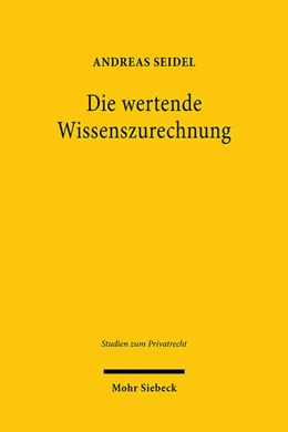 Abbildung von Seidel | Die wertende Wissenszurechnung | 1. Auflage | 2021 | 98 | beck-shop.de