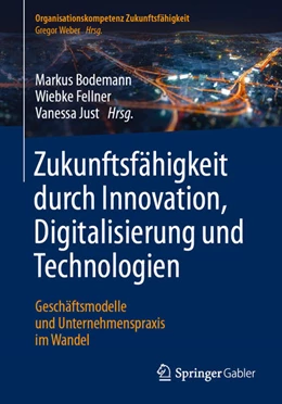 Abbildung von Bodemann / Fellner | Zukunftsfähigkeit durch Innovation, Digitalisierung und Technologien | 1. Auflage | 2021 | beck-shop.de