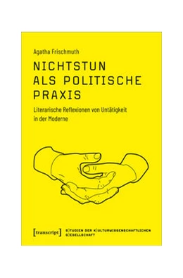 Abbildung von Frischmuth | Nichtstun als politische Praxis | 1. Auflage | 2021 | beck-shop.de