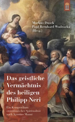Abbildung von Dusek / Wodrazka | Das geistliche Vermächtnis des heiligen Philipp Neri | 1. Auflage | 2021 | beck-shop.de