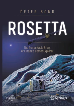 Abbildung von Bond | Rosetta: The Remarkable Story of Europe's Comet Explorer | 1. Auflage | 2020 | beck-shop.de