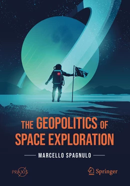 Abbildung von Spagnulo | The Geopolitics of Space Exploration | 1. Auflage | 2021 | beck-shop.de