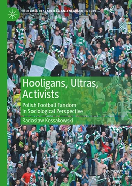 Abbildung von Kossakowski | Hooligans, Ultras, Activists | 1. Auflage | 2020 | beck-shop.de