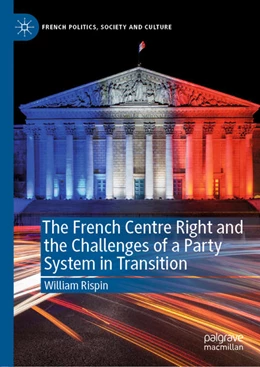Abbildung von Rispin | The French Centre Right and the Challenges of a Party System in Transition | 1. Auflage | 2020 | beck-shop.de