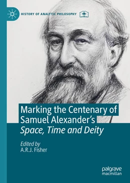 Abbildung von Fisher | Marking the Centenary of Samuel Alexander's Space, Time and Deity | 1. Auflage | 2021 | beck-shop.de