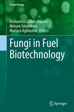 Abbildung von Salehi Jouzani / Tabatabaei | Fungi in Fuel Biotechnology | 1. Auflage | 2020 | beck-shop.de