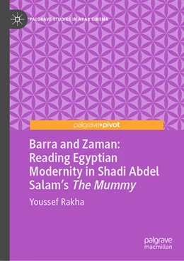 Abbildung von Rakha | Barra and Zaman: Reading Egyptian Modernity in Shadi Abdel Salam's The Mummy | 1. Auflage | 2020 | beck-shop.de