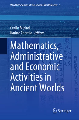 Abbildung von Michel / Chemla | Mathematics, Administrative and Economic Activities in Ancient Worlds | 1. Auflage | 2020 | beck-shop.de