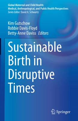 Abbildung von Gutschow / Davis-Floyd | Sustainable Birth in Disruptive Times | 1. Auflage | 2021 | beck-shop.de