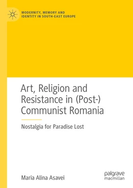 Abbildung von Asavei | Art, Religion and Resistance in (Post-)Communist Romania | 1. Auflage | 2020 | beck-shop.de