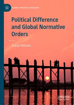 Abbildung von Wilhelm | Political Difference and Global Normative Orders | 1. Auflage | 2021 | beck-shop.de