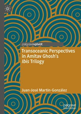 Abbildung von Martín-González | Transoceanic Perspectives in Amitav Ghosh's Ibis Trilogy | 1. Auflage | 2021 | beck-shop.de