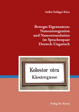 Abbildung von Szilágyi-Kósa | Bewegte Eigennamen: Namenintegration und Namentranslation im Sprachenpaar Deutsch-Ungarisch | 1. Auflage | 2021 | 30 | beck-shop.de