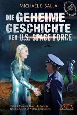 Abbildung von Salla | DIE GEHEIME GESCHICHTE DER U.S. SPACE FORCE: Trump, QAnon und davor - die Anfänge der amerikanischen Weltraumstreitkräfte | 1. Auflage | 2021 | beck-shop.de