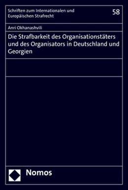 Abbildung von Okhanashvili | Die Strafbarkeit des Organisationstäters und des Organisators in Deutschland und Georgien | 1. Auflage | 2021 | beck-shop.de