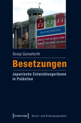 Abbildung von Ganseforth | Besetzungen - Japanische Entwicklungsräume in Palästina | 1. Auflage | 2016 | beck-shop.de