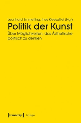 Abbildung von Emmerling / Kleesattel | Politik der Kunst | 1. Auflage | 2016 | beck-shop.de