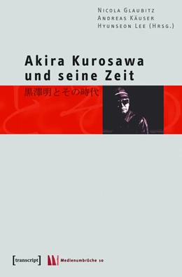 Abbildung von Glaubitz / Käuser | Akira Kurosawa und seine Zeit | 1. Auflage | 2015 | beck-shop.de