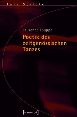 Abbildung von Louppe | Poetik des zeitgenössischen Tanzes | 1. Auflage | 2015 | beck-shop.de