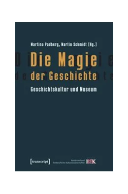 Abbildung von Padberg / Schmidt | Die Magie der Geschichte | 1. Auflage | 2015 | beck-shop.de