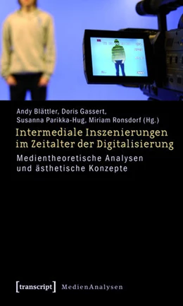 Abbildung von Blättler / Gassert | Intermediale Inszenierungen im Zeitalter der Digitalisierung | 1. Auflage | 2015 | beck-shop.de