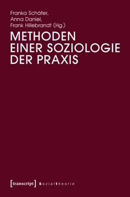 Abbildung von Schäfer / Daniel | Methoden einer Soziologie der Praxis | 1. Auflage | 2015 | beck-shop.de