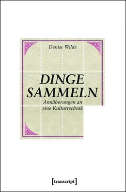 Abbildung von Wilde | Dinge sammeln | 1. Auflage | 2015 | beck-shop.de