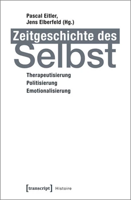 Abbildung von Eitler / Elberfeld | Zeitgeschichte des Selbst | 1. Auflage | 2015 | beck-shop.de