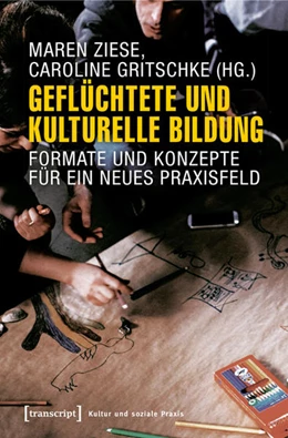 Abbildung von Ziese / Gritschke | Geflüchtete und Kulturelle Bildung | 1. Auflage | 2016 | beck-shop.de